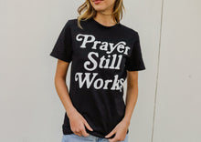 Load image into Gallery viewer, PRAYER STILL WORKS TEE BLACK