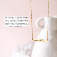 Load image into Gallery viewer, &#39;Never Thirst Again&#39; Necklace in Gold, Silver, &amp; Rose Gold
