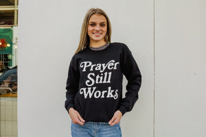 PRAYER STILL WORKS CREWNECK BLACK